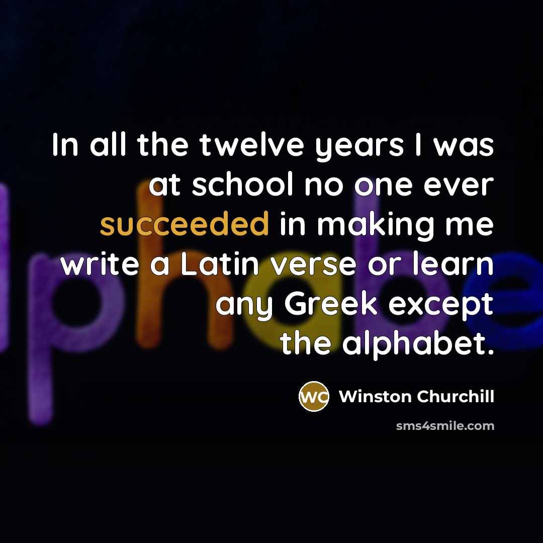 “In all the twelve years I was at school no…” quote by Winston Churchill