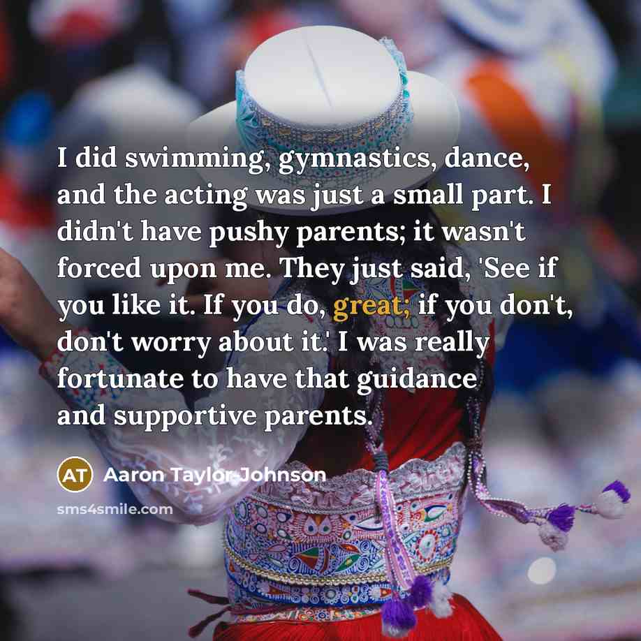 “I did swimming, gymnastics, dance, and the acting was just…” quote by Aaron Taylor-Johnson