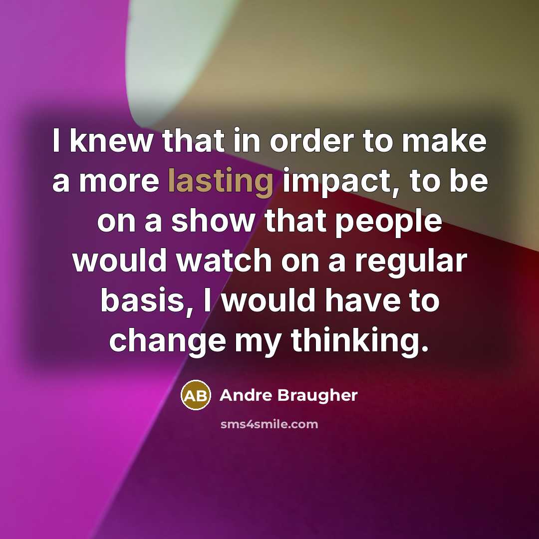 “I knew that in order to make a more lasting…” quote by Andre Braugher