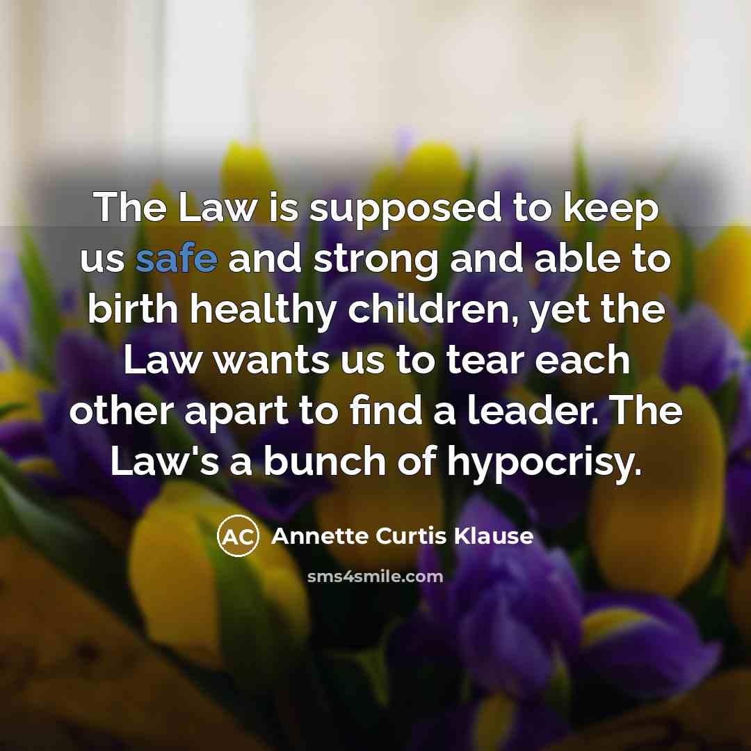 “The Law is supposed to keep us safe and strong…” quote by Annette Curtis Klause