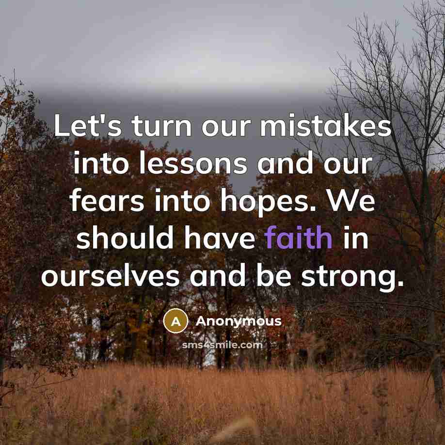 “Let's turn our mistakes into lessons and our fears into…” quote by Anonymous