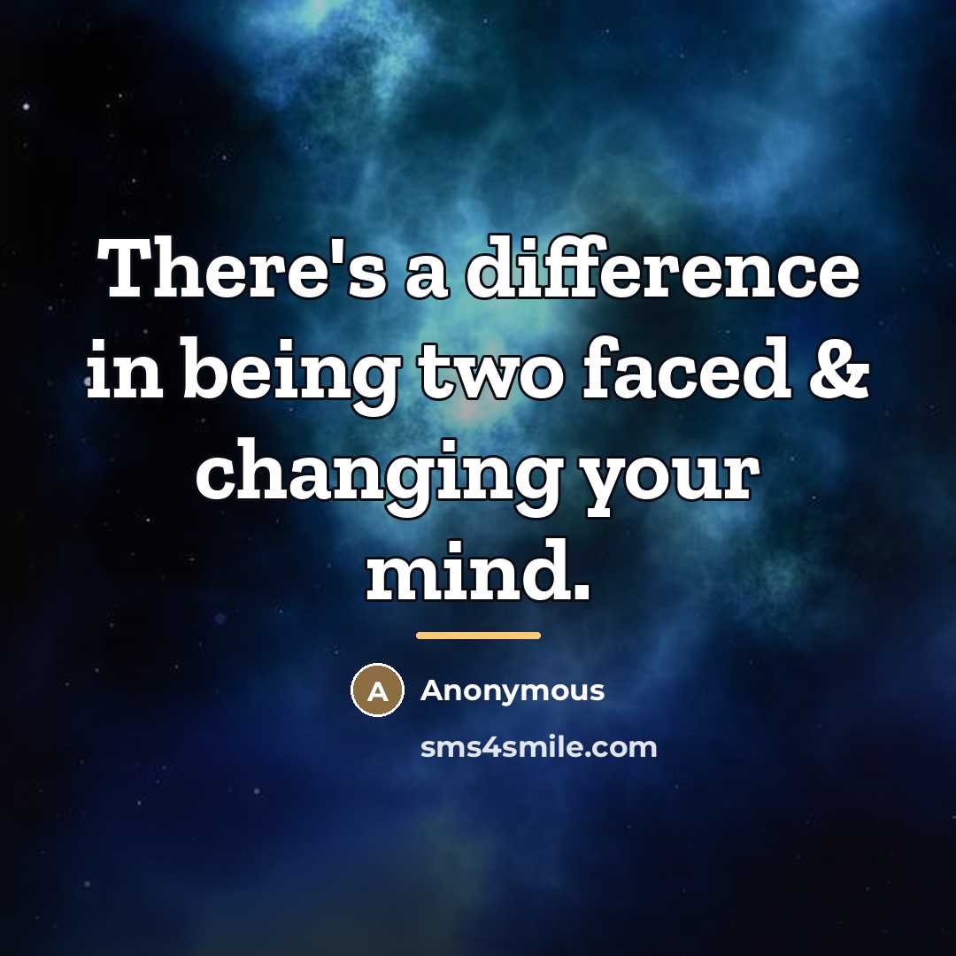 “There's a difference in being two faced & changing your…” quote by Anonymous