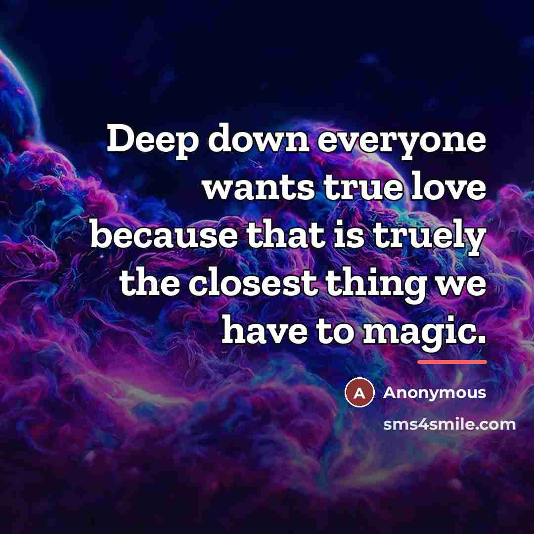 “Deep down everyone wants true love because that is truely…” quote by Anonymous