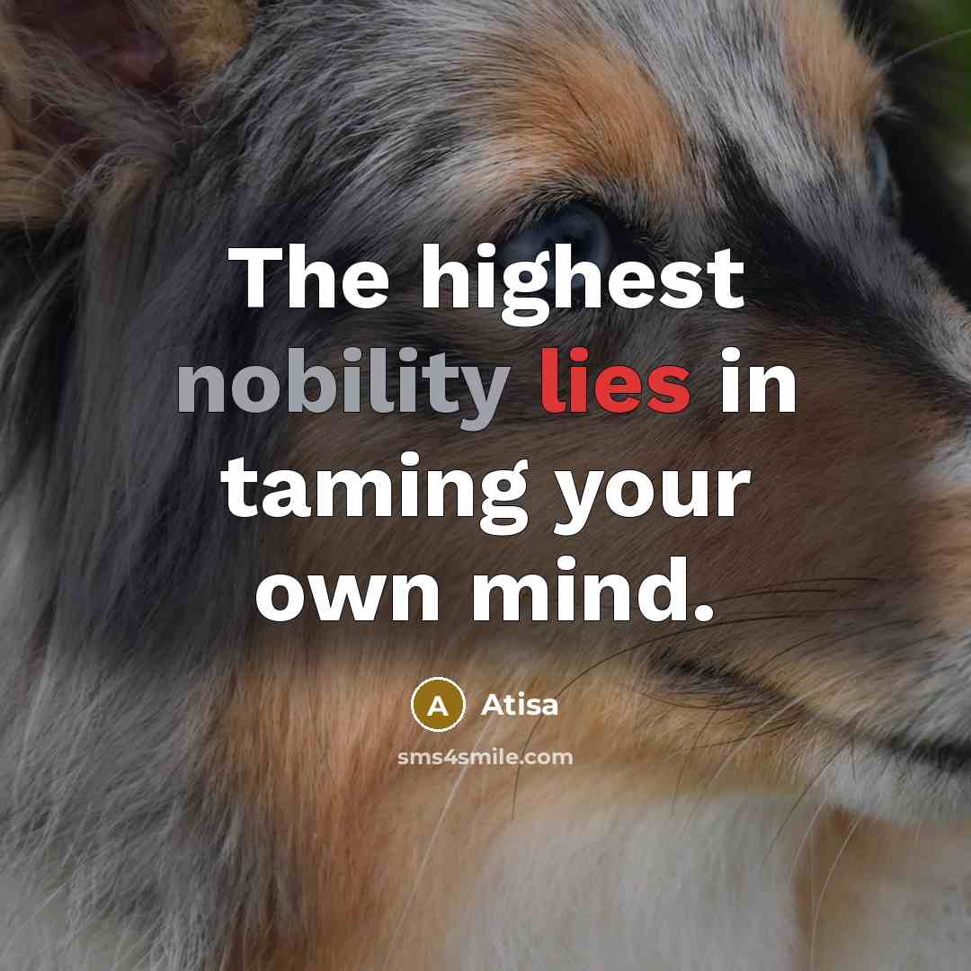 “The highest nobility lies in taming your own mind.…” quote by Atisa