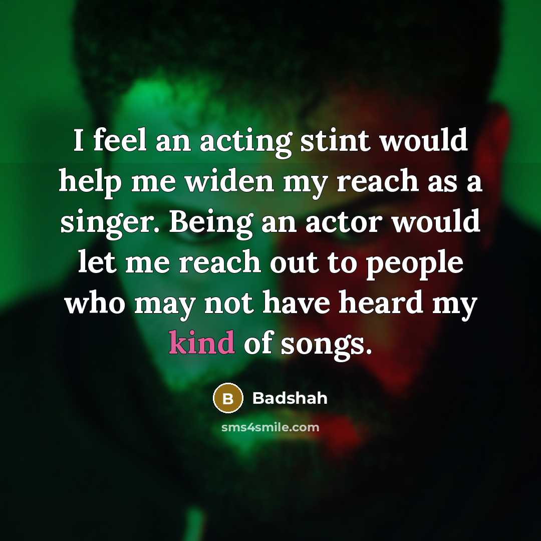 “I feel an acting stint would help me widen my…” quote by Badshah