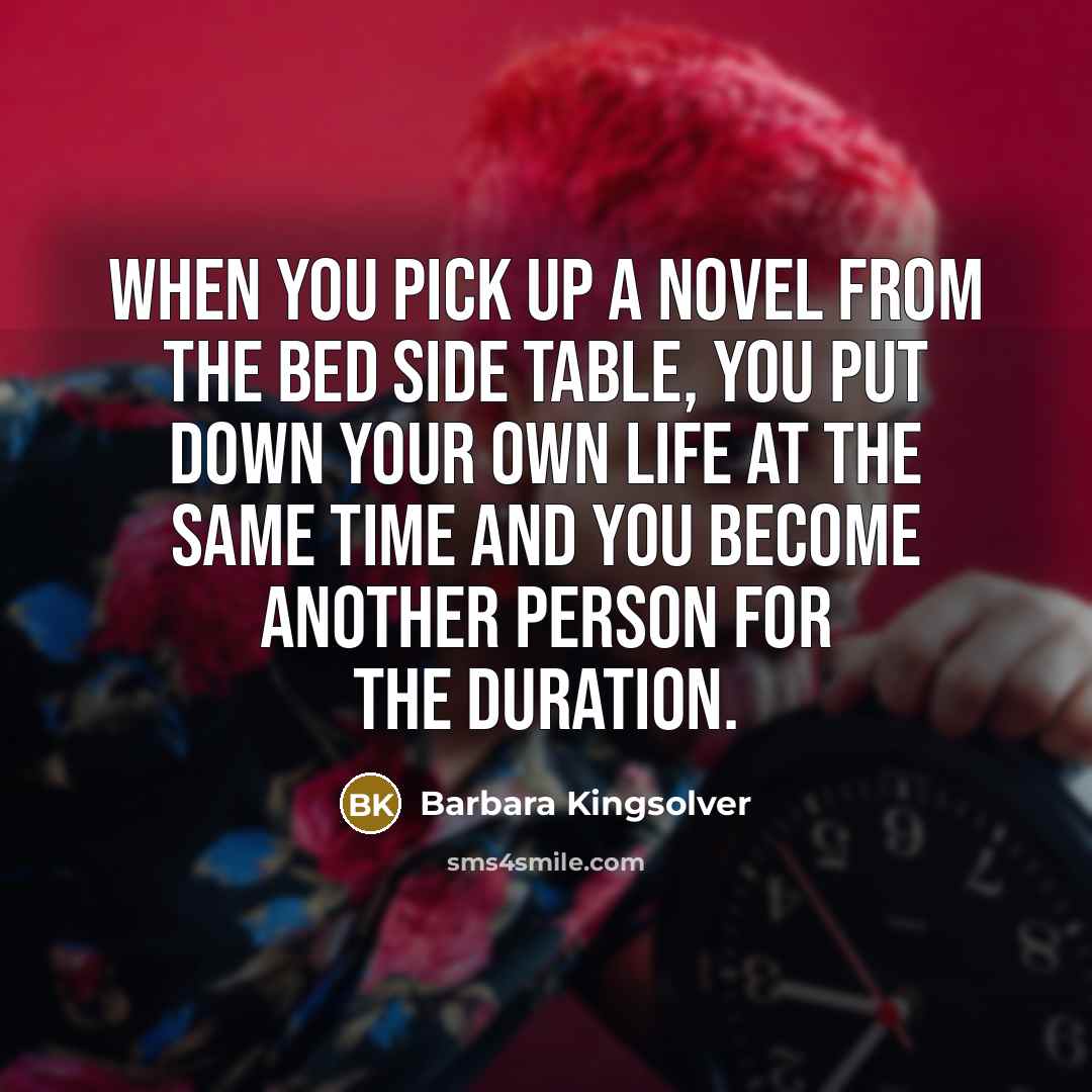 “When you pick up a novel from the bed side…” quote by Barbara Kingsolver