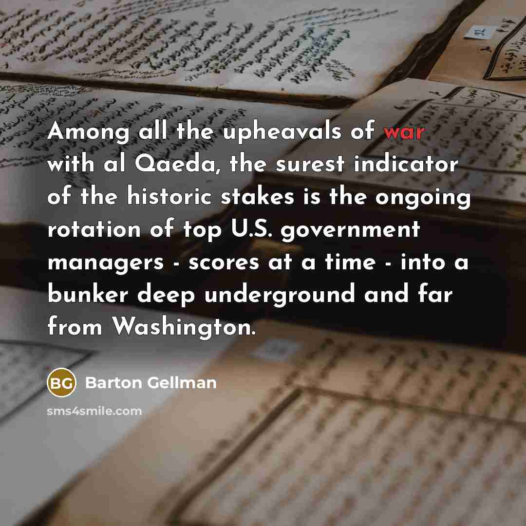 “Among all the upheavals of war with al Qaeda, the…” quote by Barton Gellman