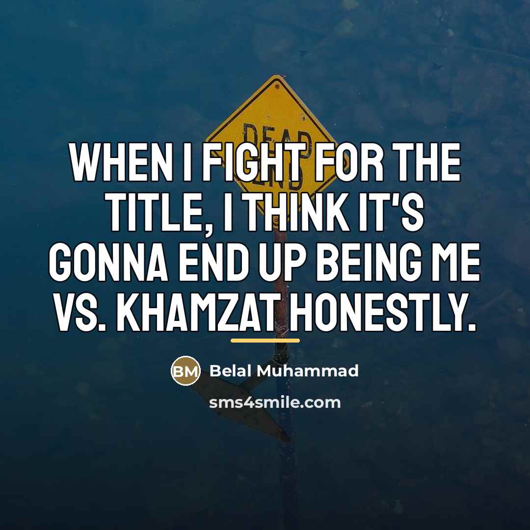 “When I fight for the title, I think it's gonna…” quote by Belal Muhammad