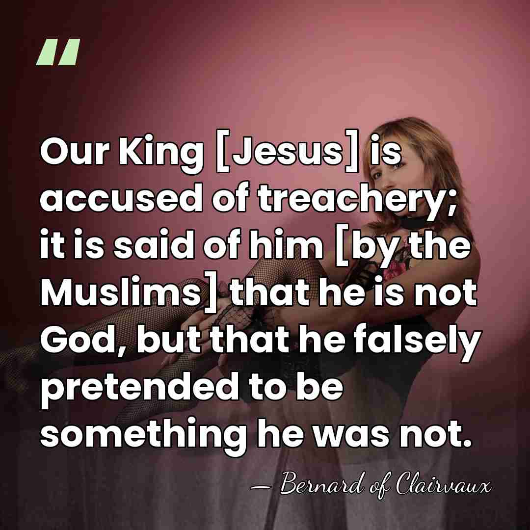 Our King [Jesus] is accused of treachery; it is said of him&hellip; - Bernard of Clairvaux