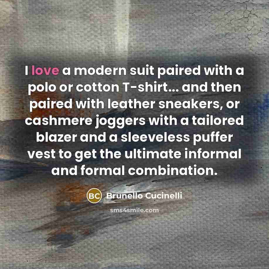 “I love a modern suit paired with a polo or…” quote by Brunello Cucinelli