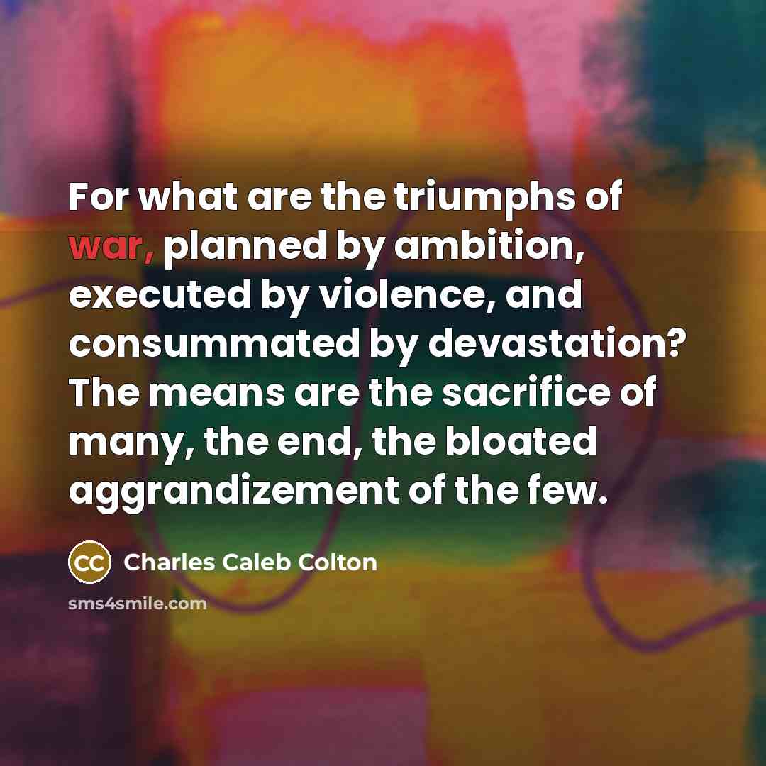 “For what are the triumphs of war, planned by ambition,…” quote by Charles Caleb Colton