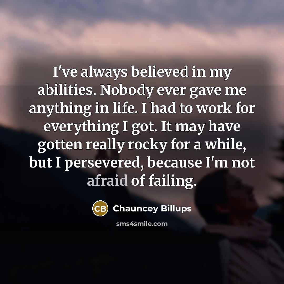 “I've always believed in my abilities. Nobody ever gave me…” quote by Chauncey Billups