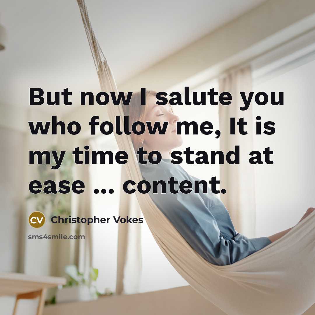 “But now I salute you who follow me, It is…” quote by Christopher Vokes