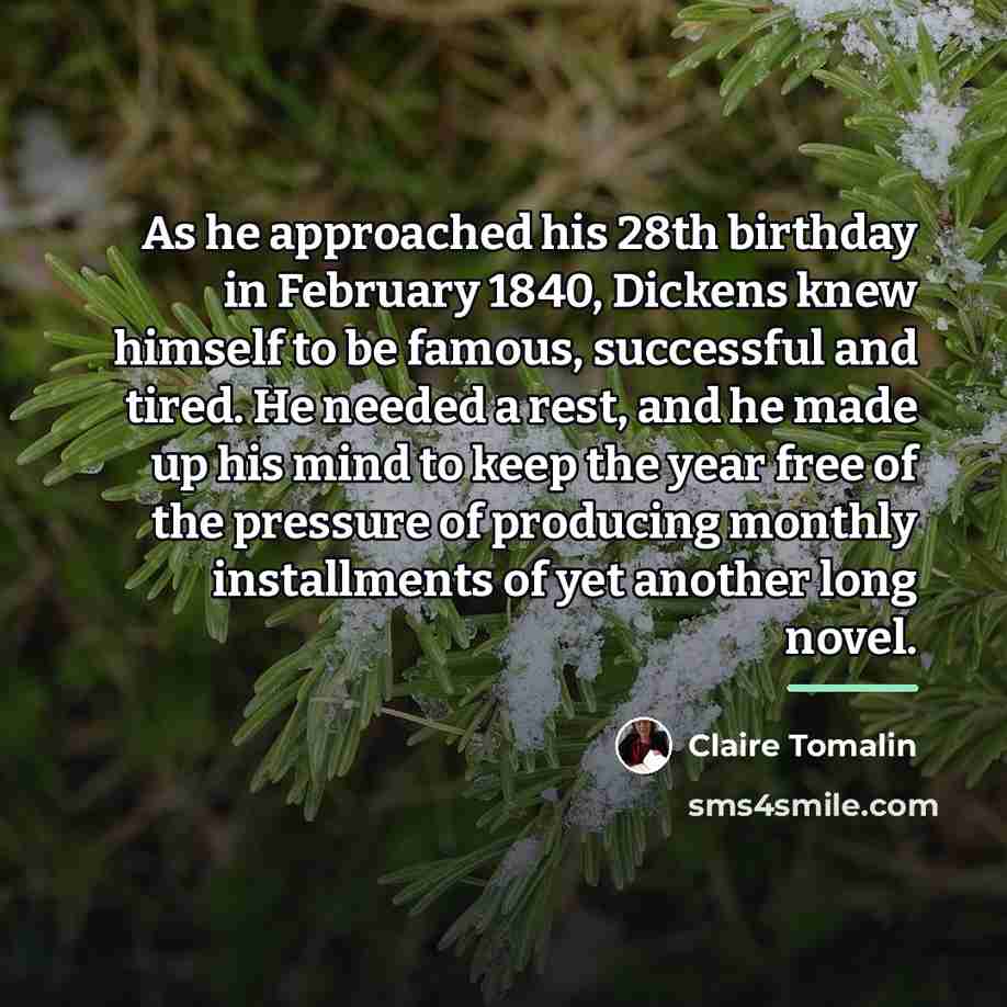 “As he approached his 28th birthday in February 1840, Dickens…” quote by Claire Tomalin