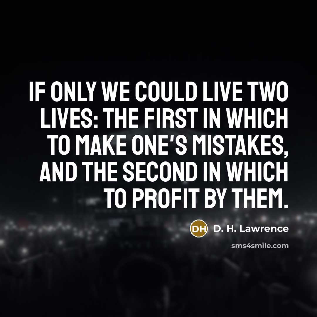 “If only we could live two lives: the first in…” quote by D. H. Lawrence