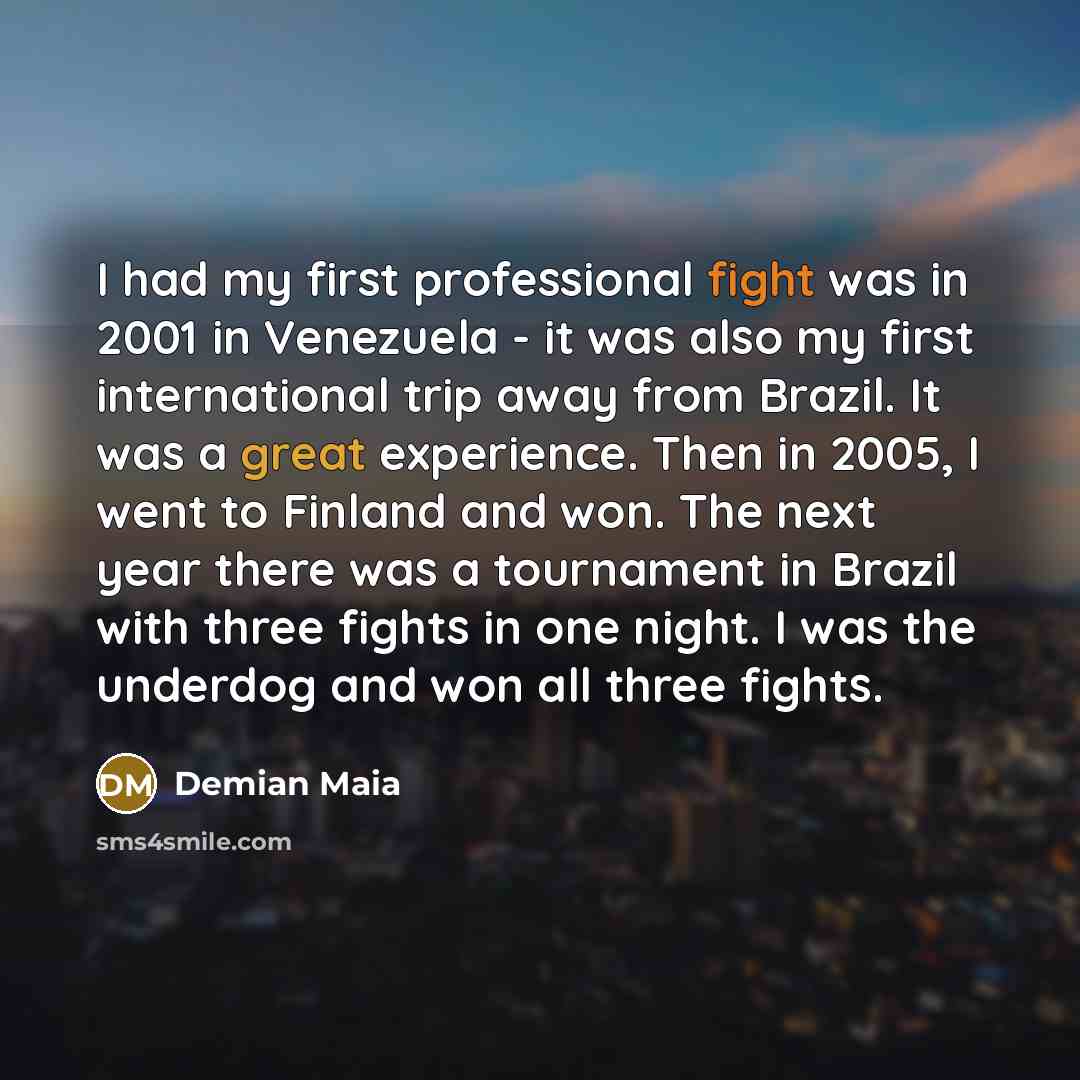 “I had my first professional fight was in 2001 in…” quote by Demian Maia