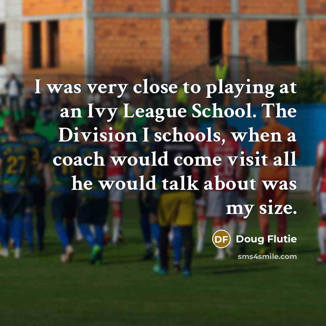 “I was very close to playing at an Ivy League…” quote by Doug Flutie