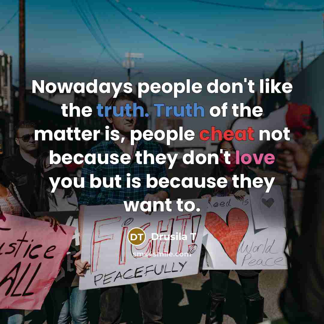 “Nowadays people don't like the truth. Truth of the matter…” quote by Drusila T