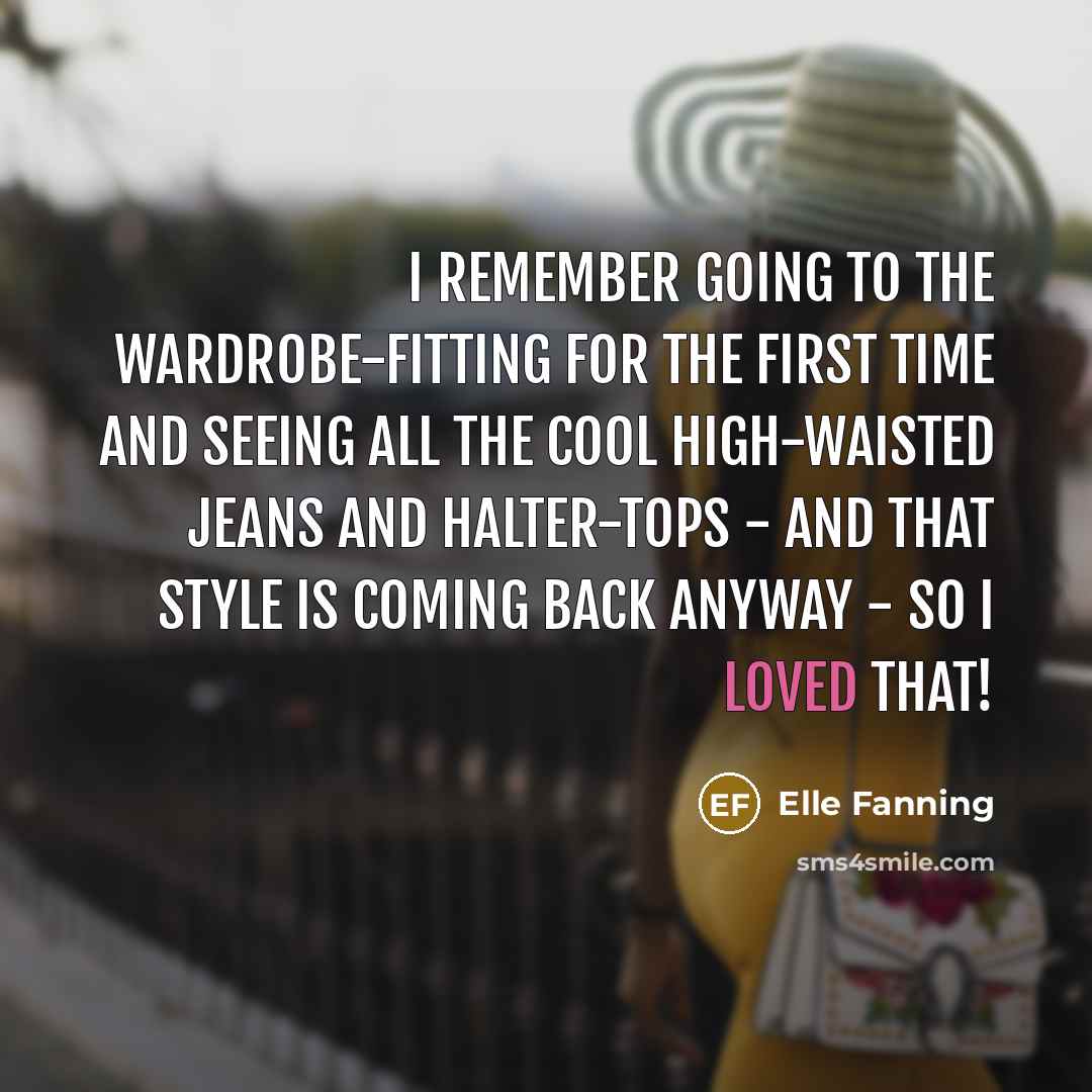 “I remember going to the wardrobe-fitting for the first time…” quote by Elle Fanning