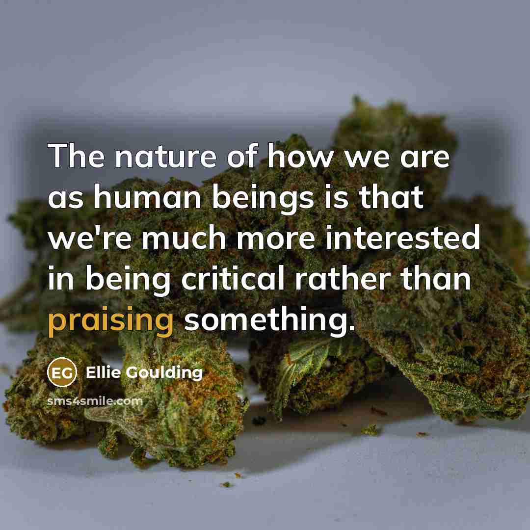 “The nature of how we are as human beings is…” quote by Ellie Goulding