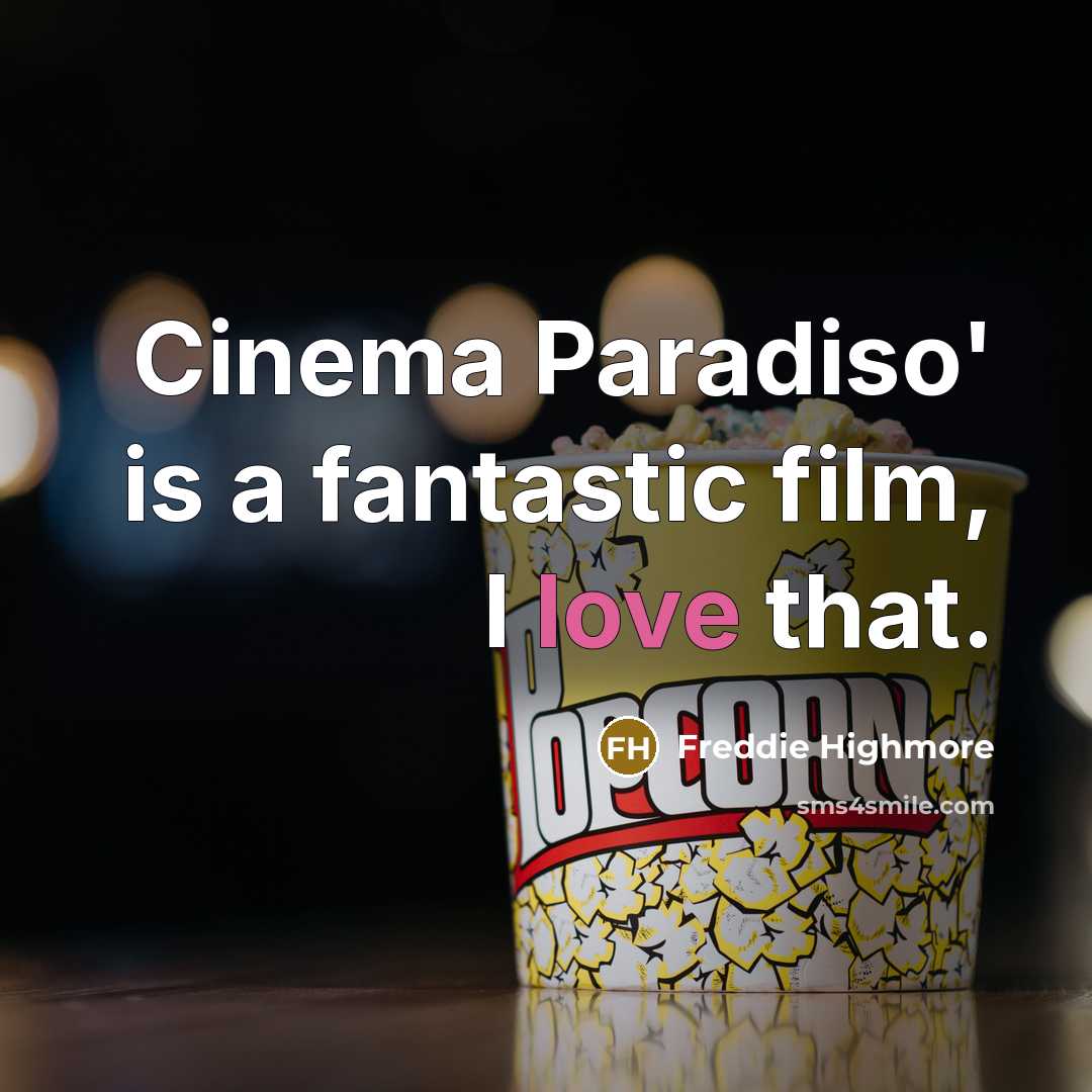 “Cinema Paradiso' is a fantastic film, I love that.…” quote by Freddie Highmore