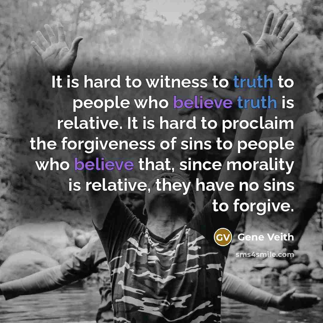 “It is hard to witness to truth to people who…” quote by Gene Veith