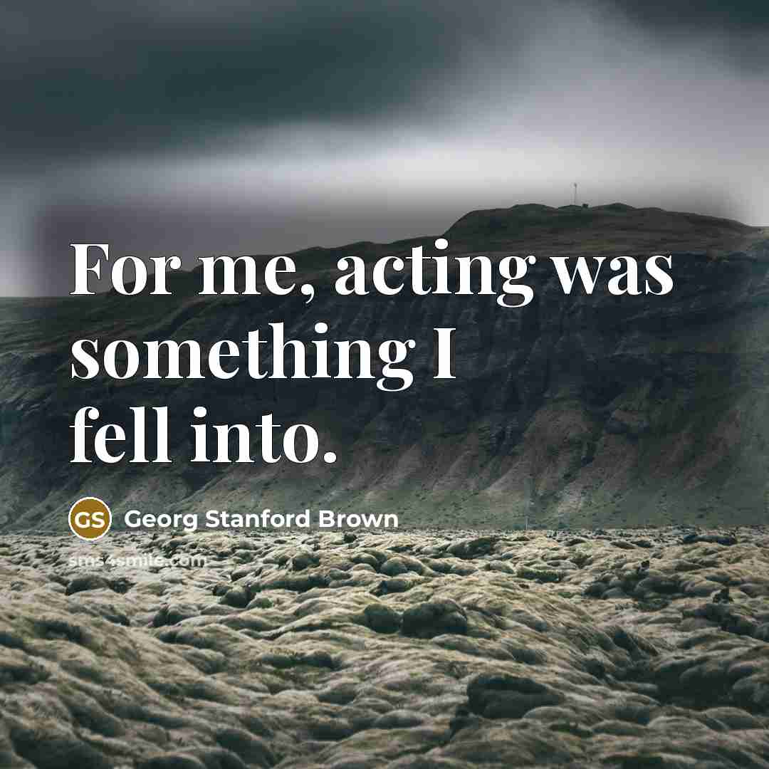 “For me, acting was something I fell into.…” quote by Georg Stanford Brown