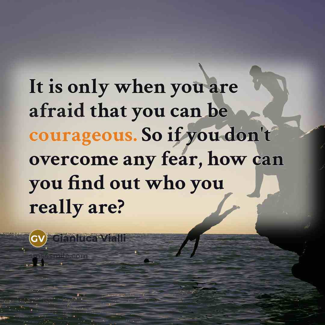 “It is only when you are afraid that you can…” quote by Gianluca Vialli
