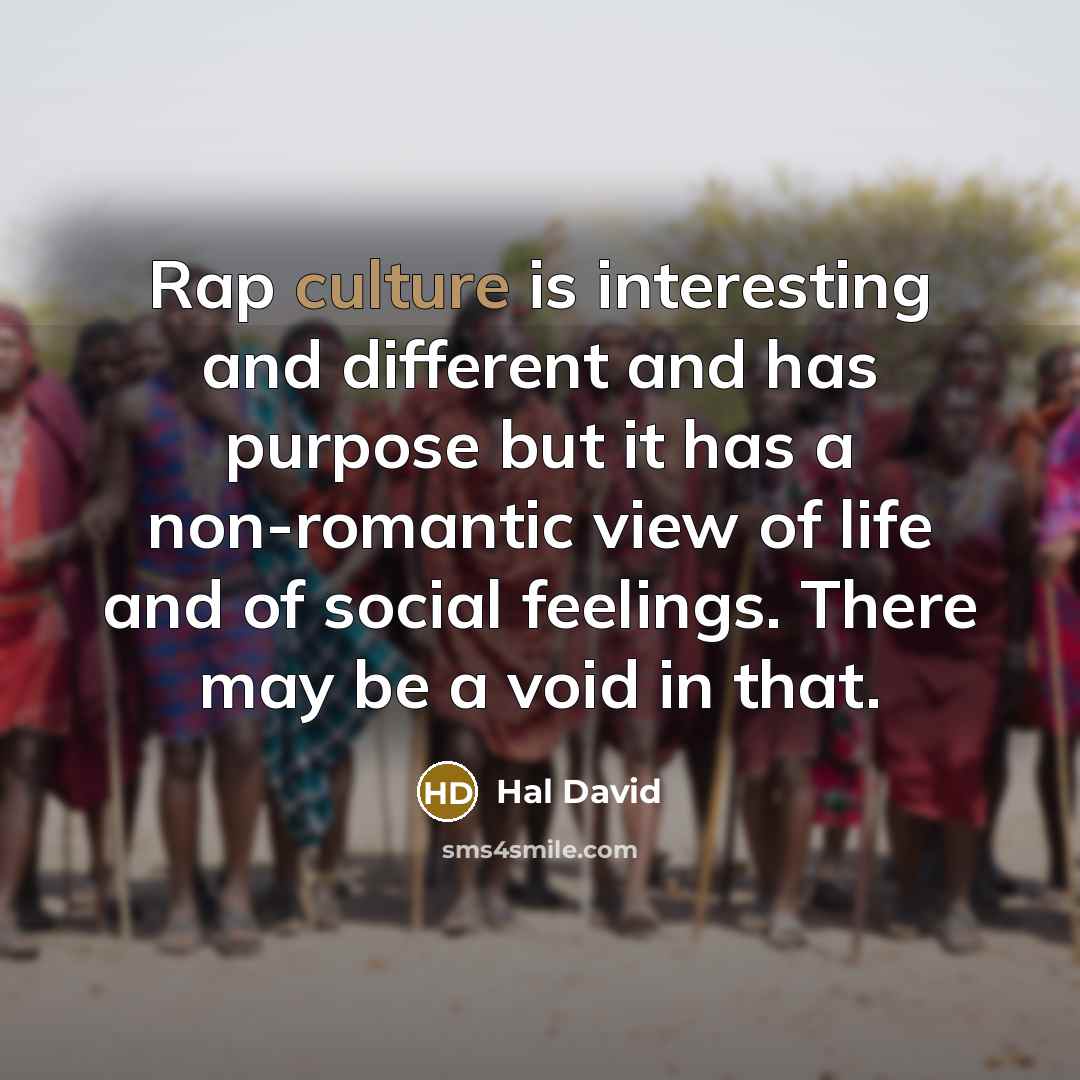“Rap culture is interesting and different and has purpose but…” quote by Hal David