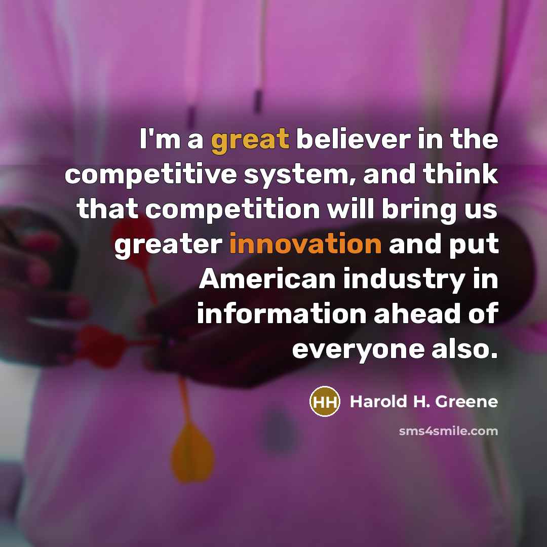 “I'm a great believer in the competitive system, and think…” quote by Harold H. Greene