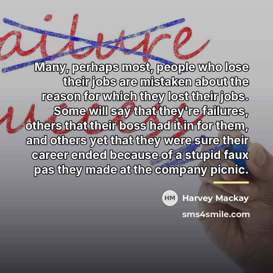 “Many, perhaps most, people who lose their jobs are mistaken…” quote by Harvey Mackay