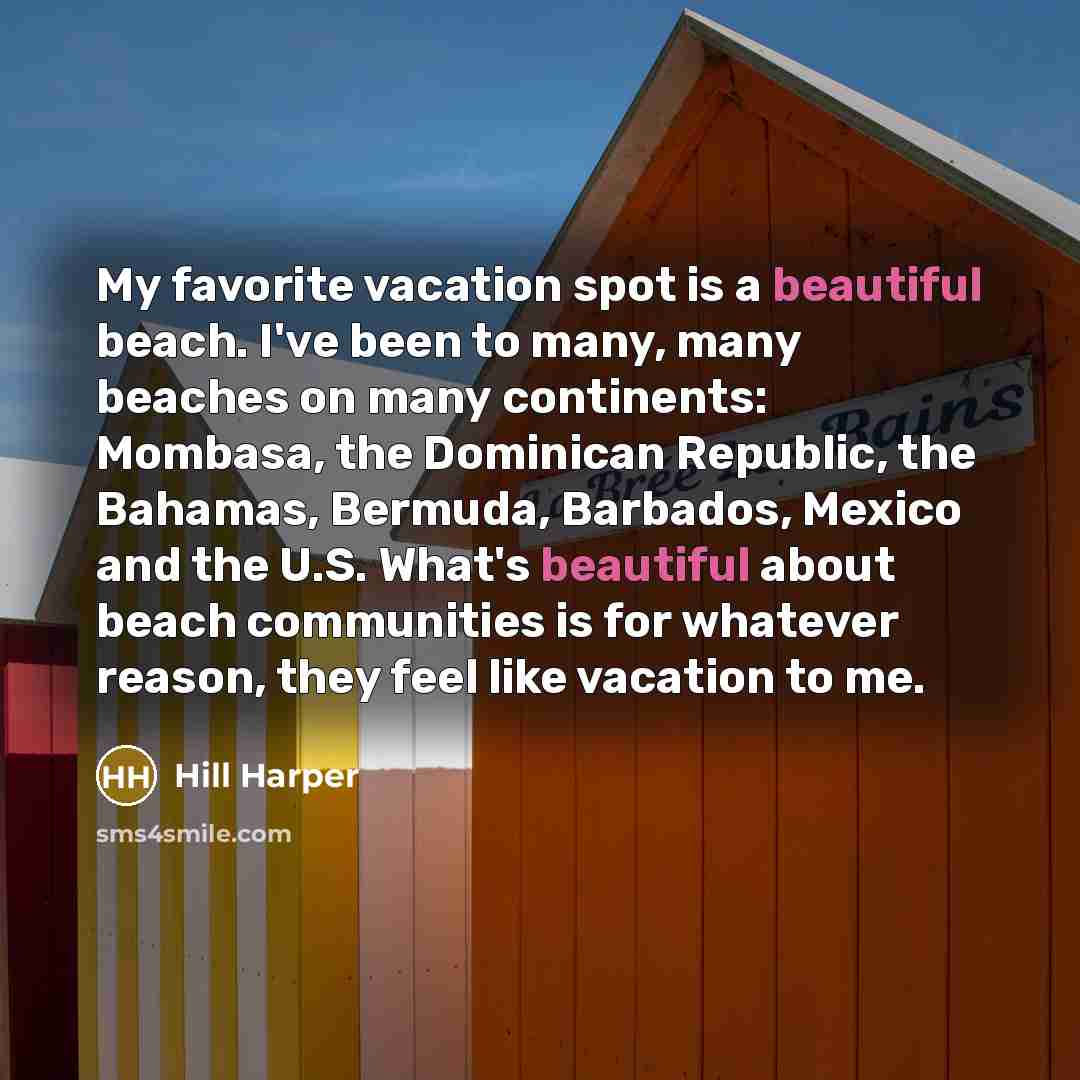 “My favorite vacation spot is a beautiful beach. I've been…” quote by Hill Harper