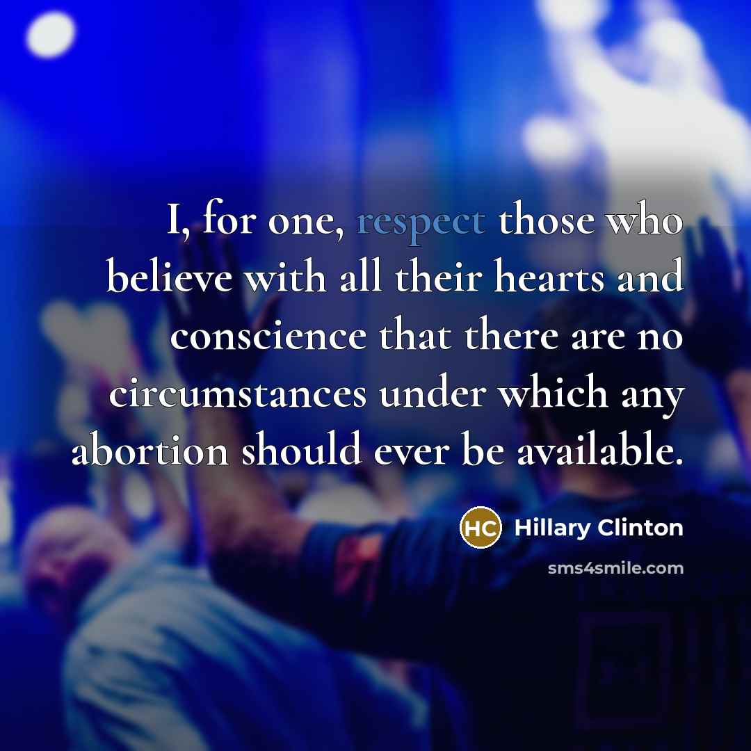 “I, for one, respect those who believe with all their…” quote by Hillary Clinton