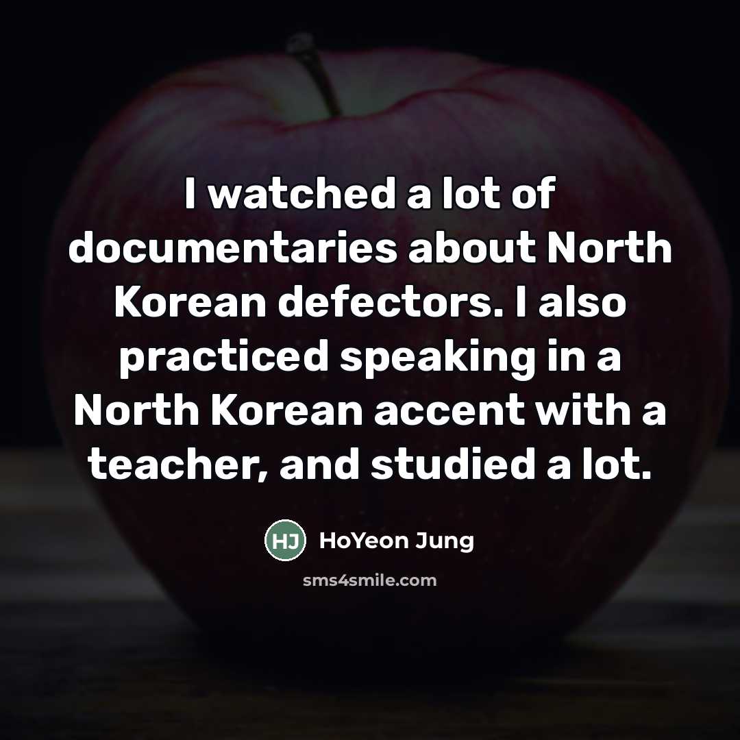 “I watched a lot of documentaries about North Korean defectors.…” quote by HoYeon Jung