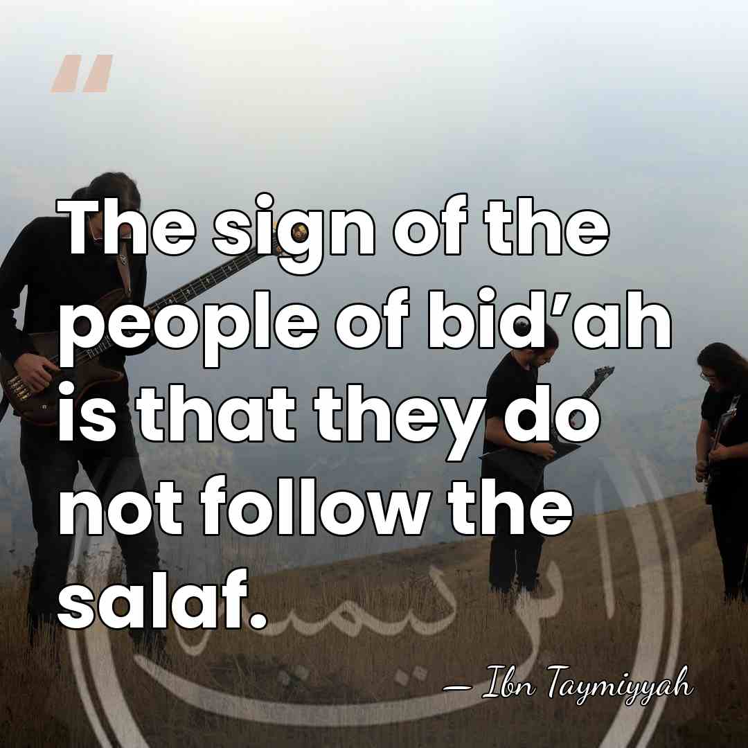 The sign of the people of bid’ah is that they do not&hellip; - Ibn Taymiyyah