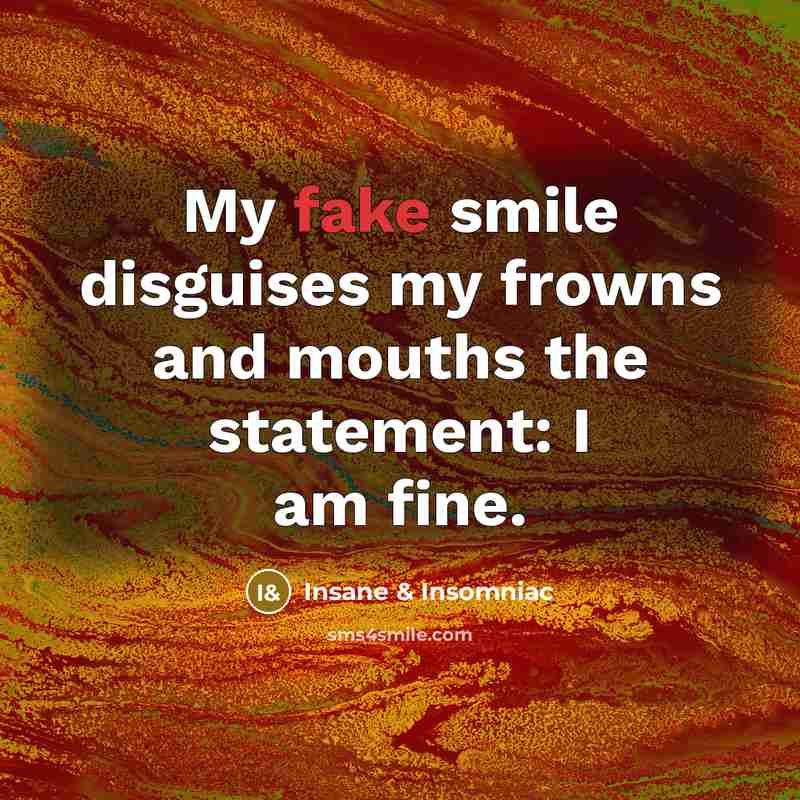 “My fake smile disguises my frowns and mouths the statement:…” quote by Insane & Insomniac