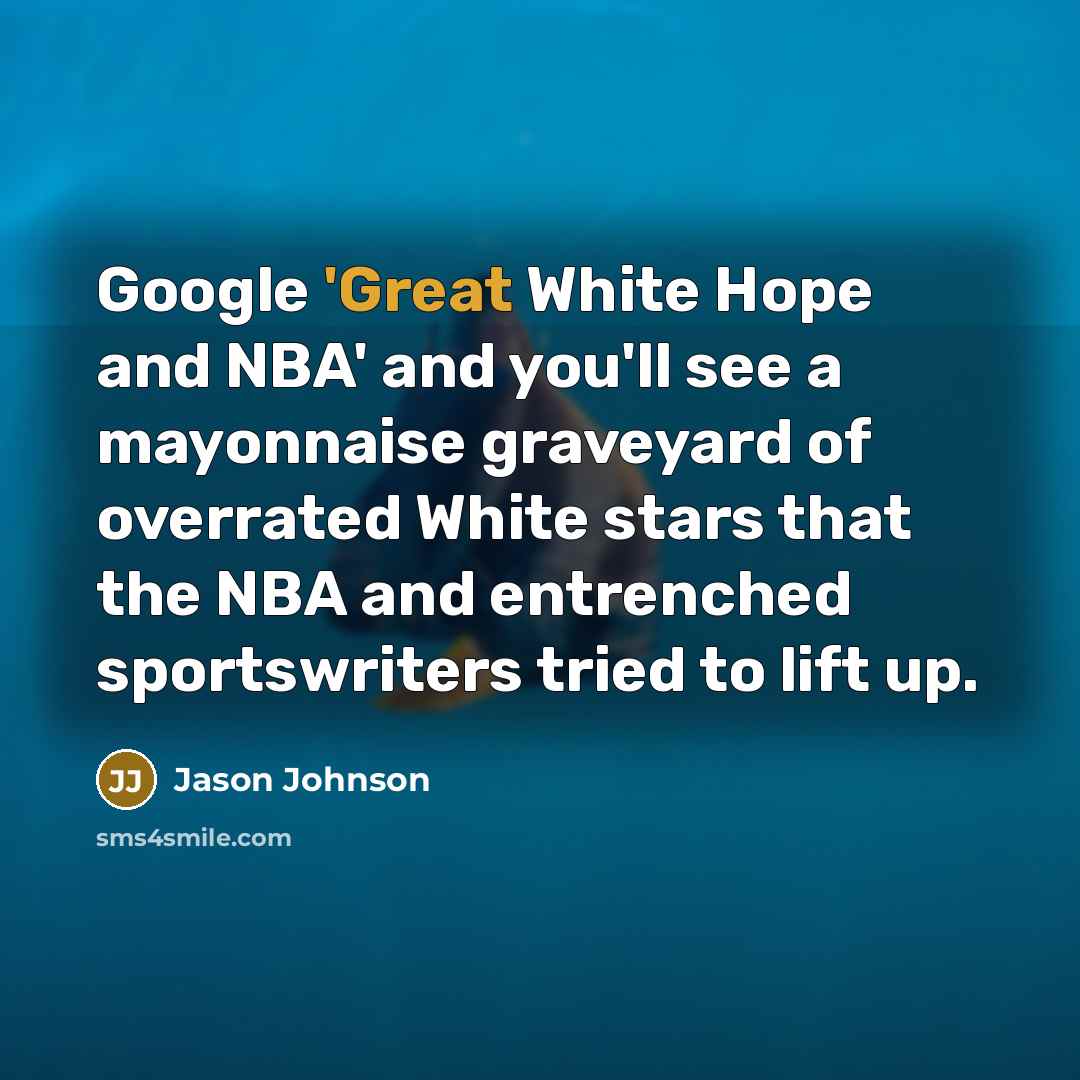“Google 'Great White Hope and NBA' and you'll see a…” quote by Jason Johnson