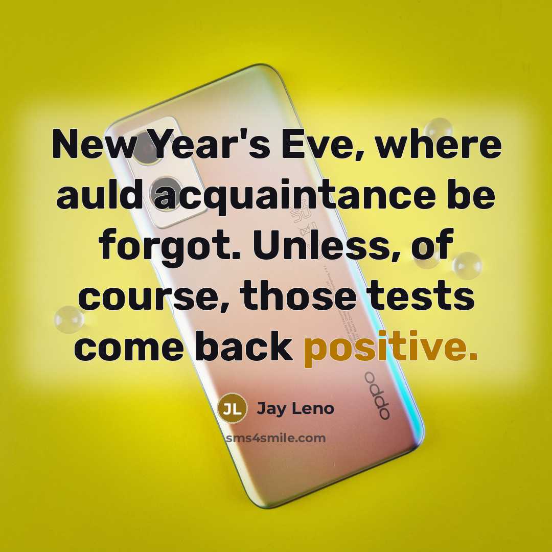 “New Year's Eve, where auld acquaintance be forgot. Unless, of…” quote by Jay Leno