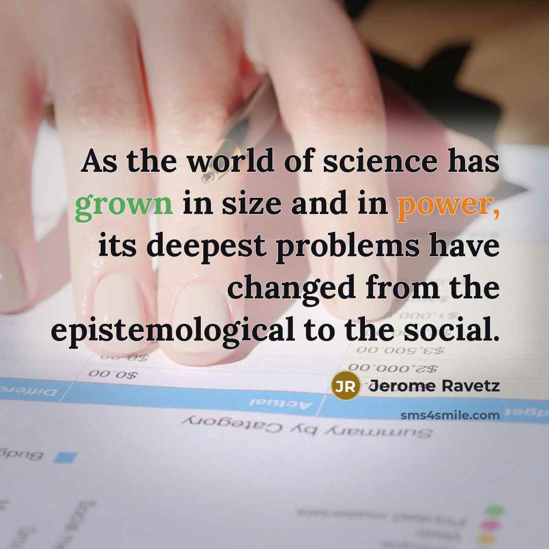 “As the world of science has grown in size and…” quote by Jerome Ravetz