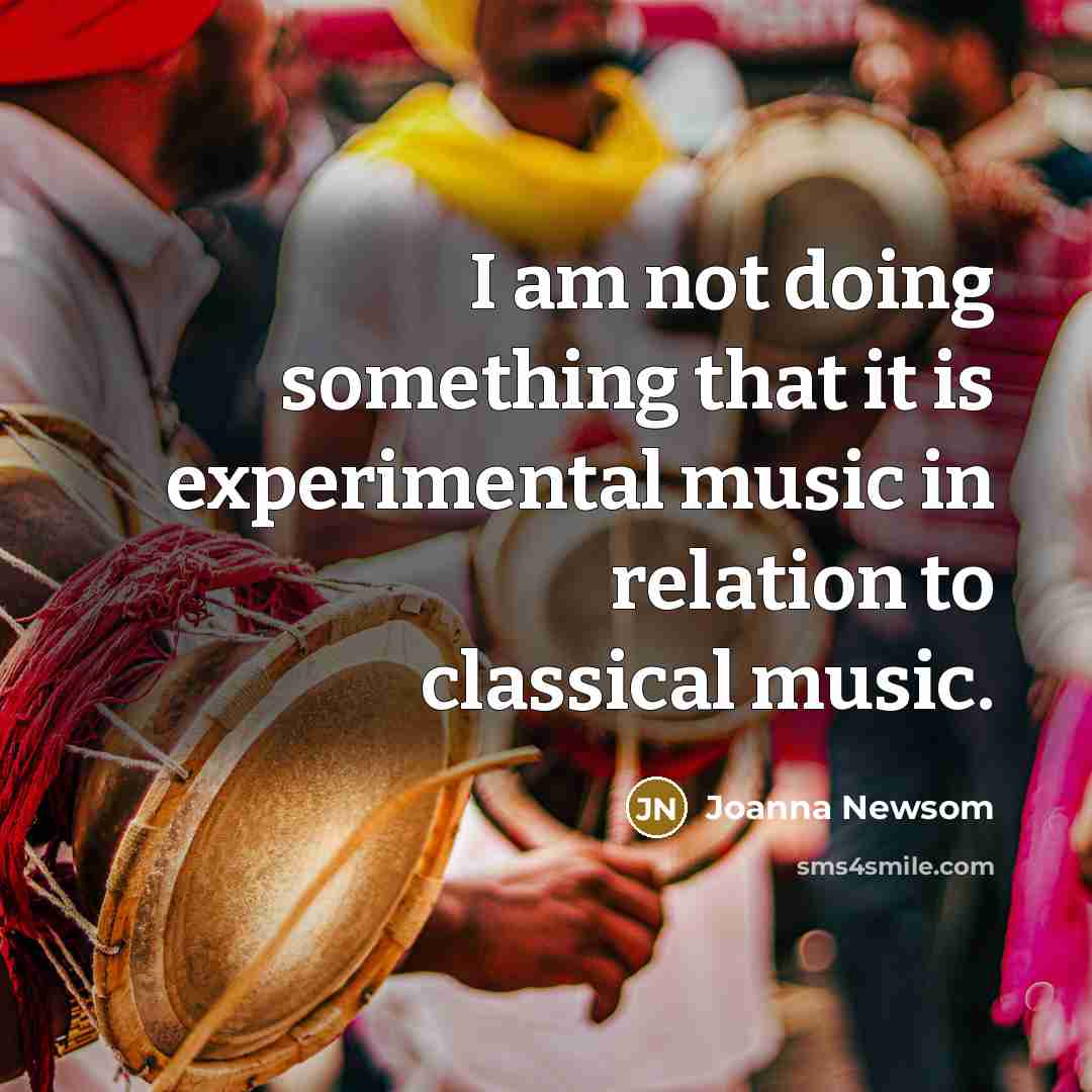 “I am not doing something that it is experimental music…” quote by Joanna Newsom