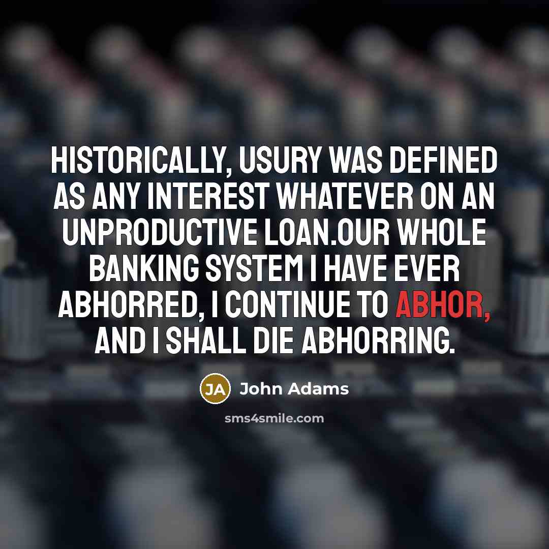 “Historically, usury was defined as any interest whatever on an…” quote by John Adams