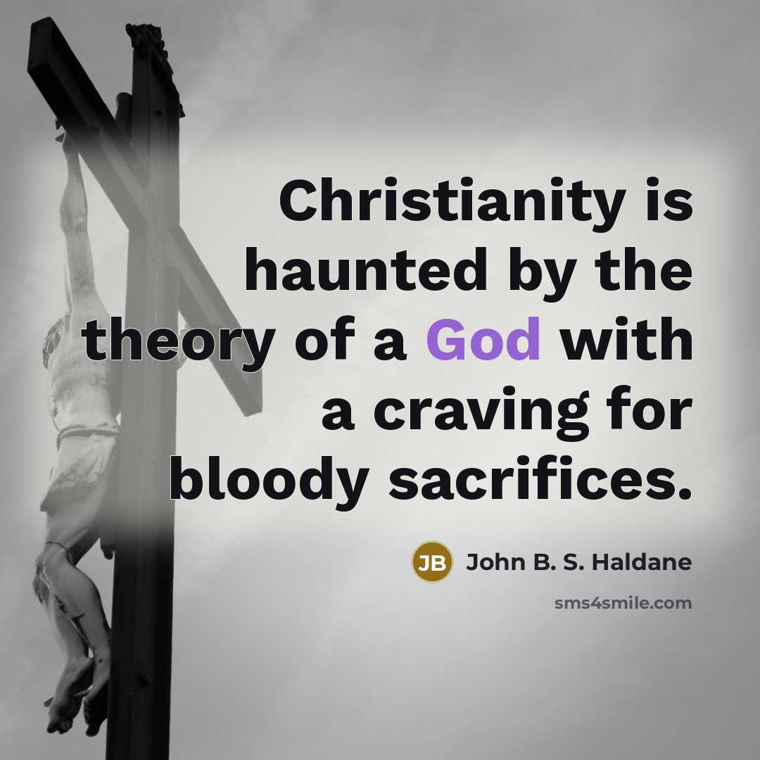 “Christianity is haunted by the theory of a God with…” quote by John B. S. Haldane