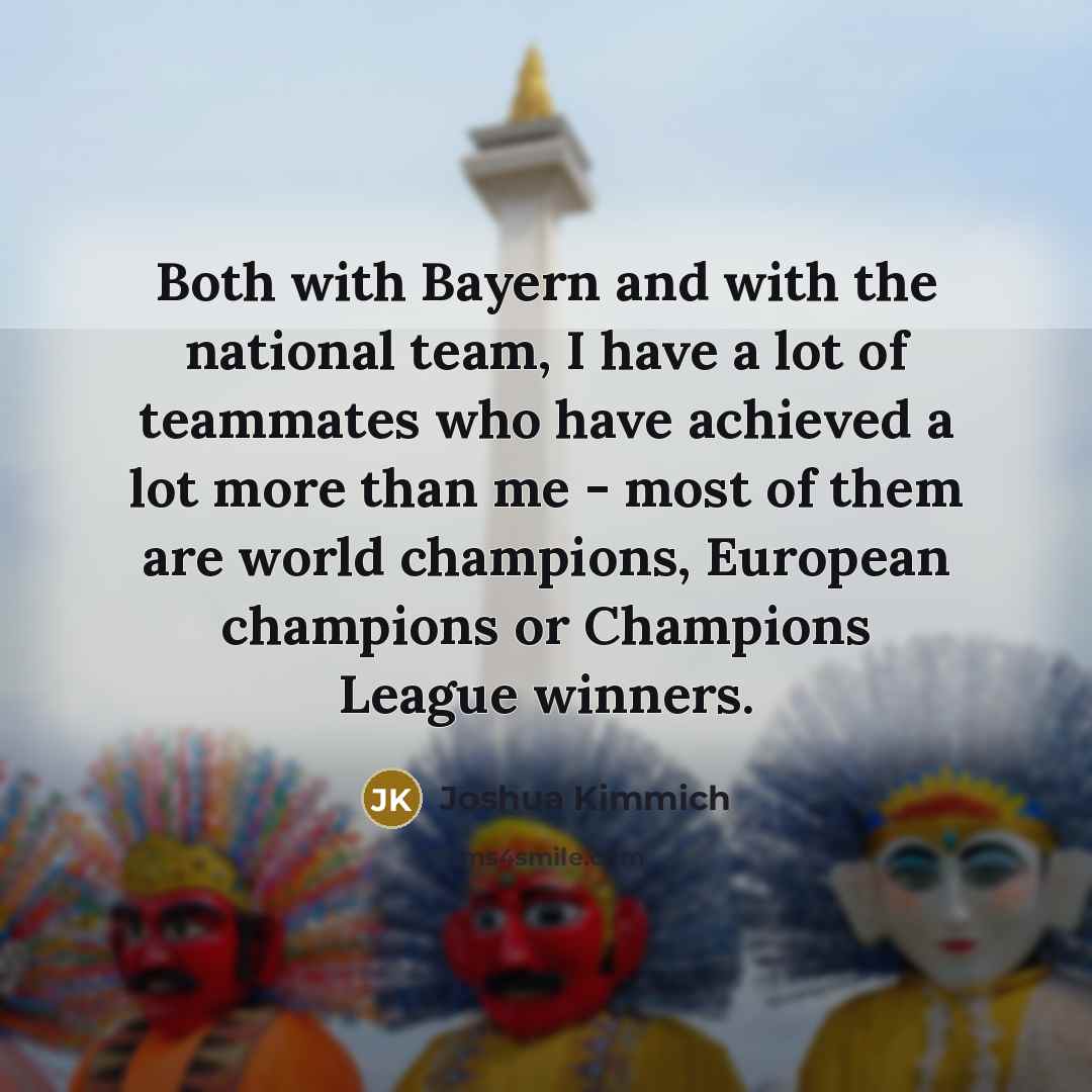 “Both with Bayern and with the national team, I have…” quote by Joshua Kimmich