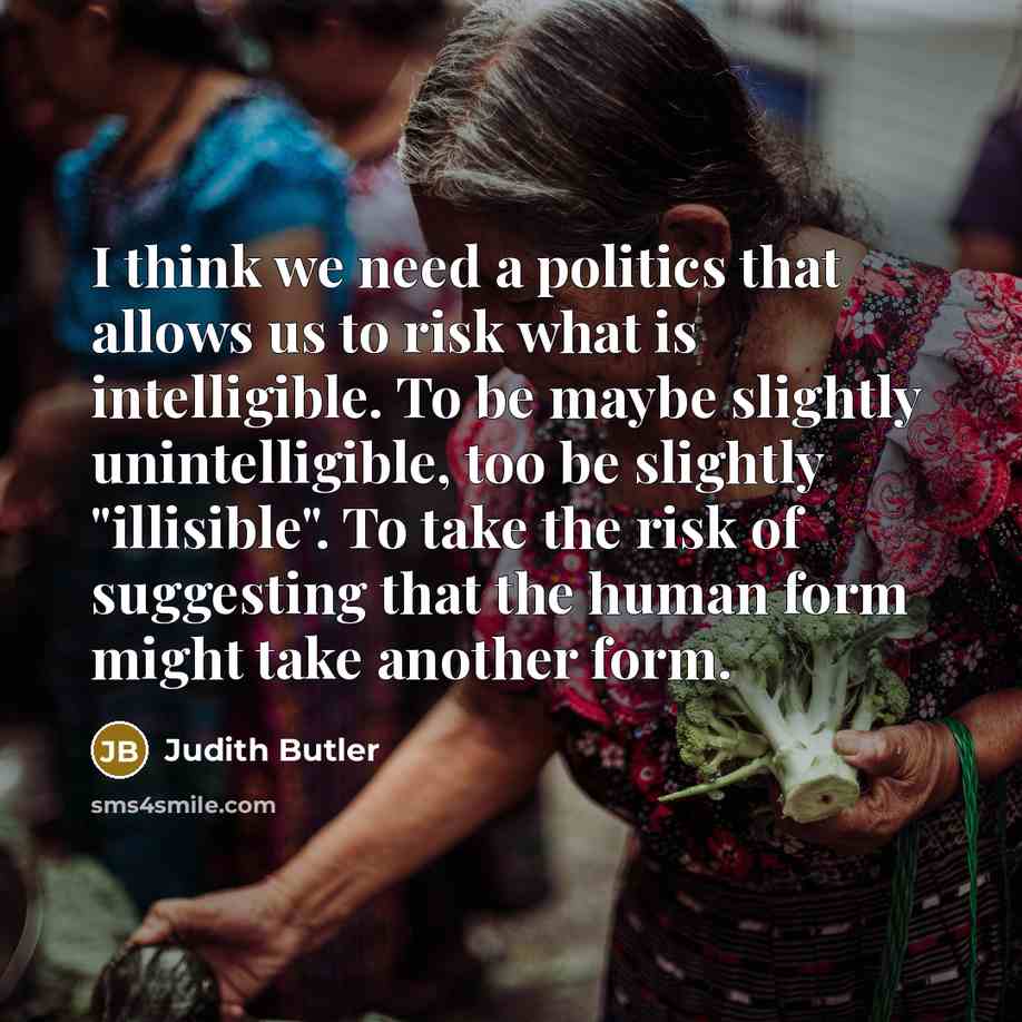 “I think we need a politics that allows us to…” quote by Judith Butler