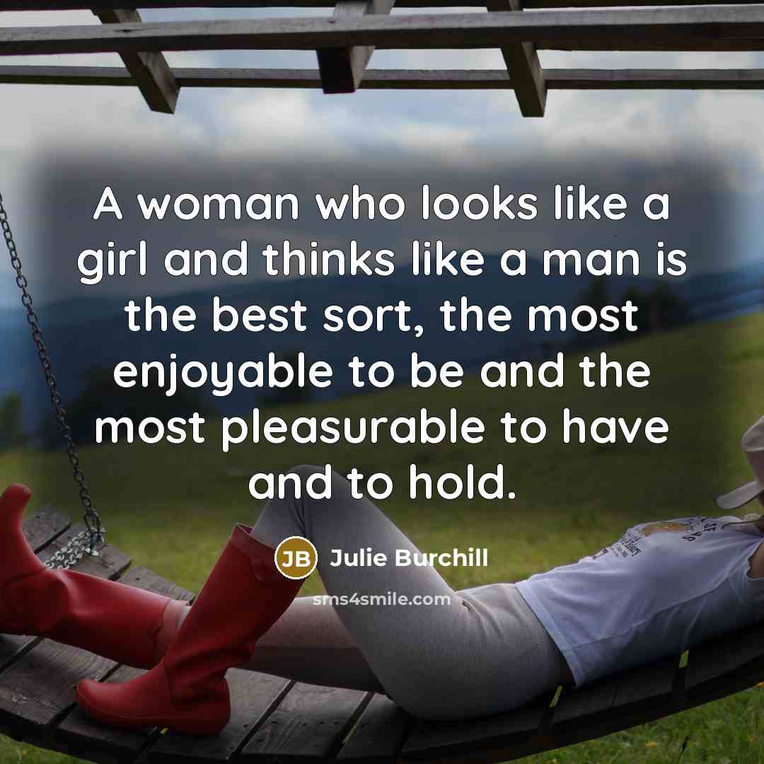 “A woman who looks like a girl and thinks like…” quote by Julie Burchill