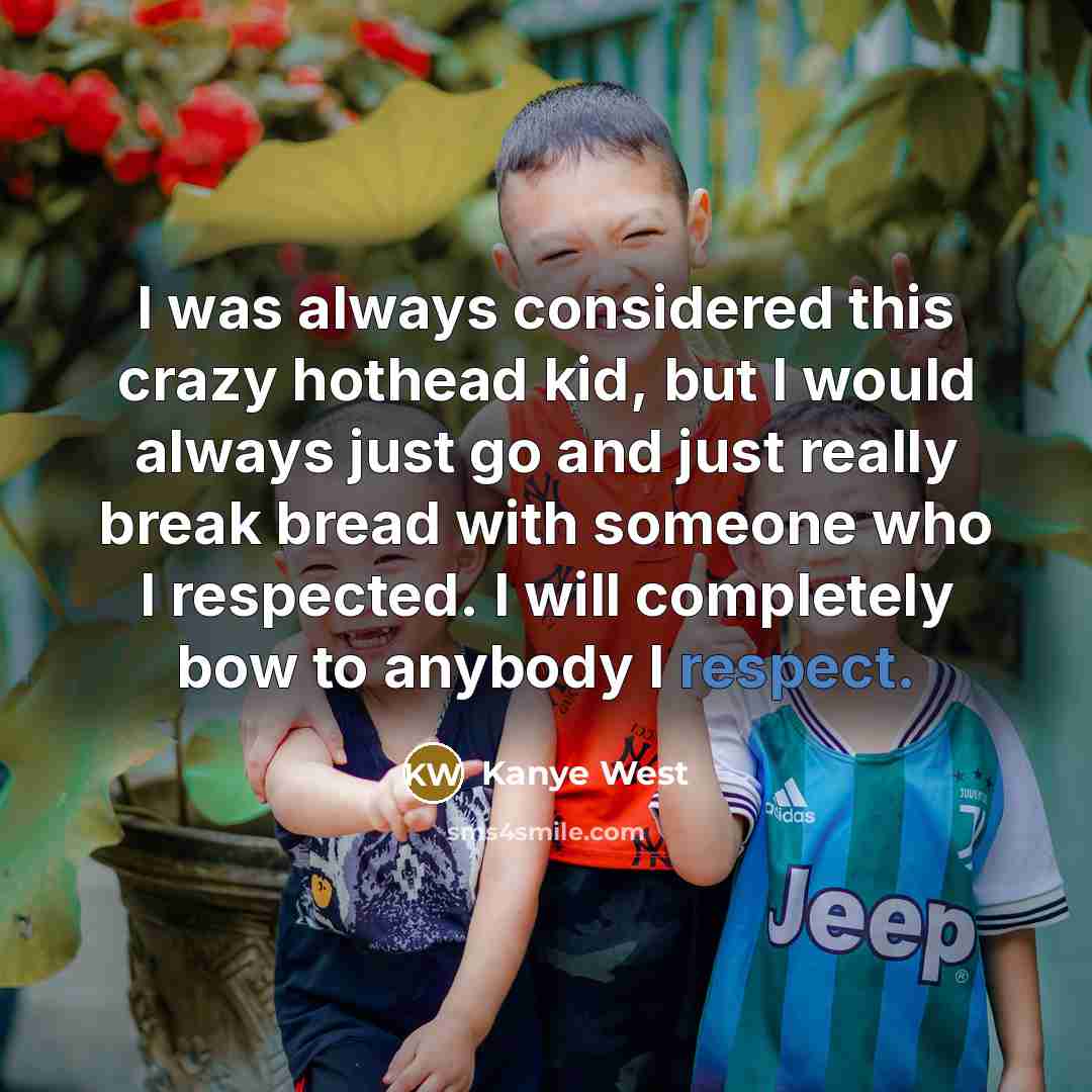 “I was always considered this crazy hothead kid, but I…” quote by Kanye West