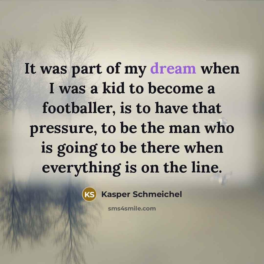 “It was part of my dream when I was a…” quote by Kasper Schmeichel