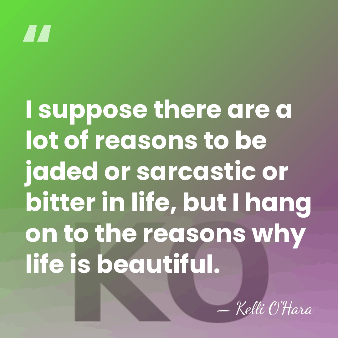 I suppose there are a lot of reasons to be jaded or&hellip; - Kelli O'Hara