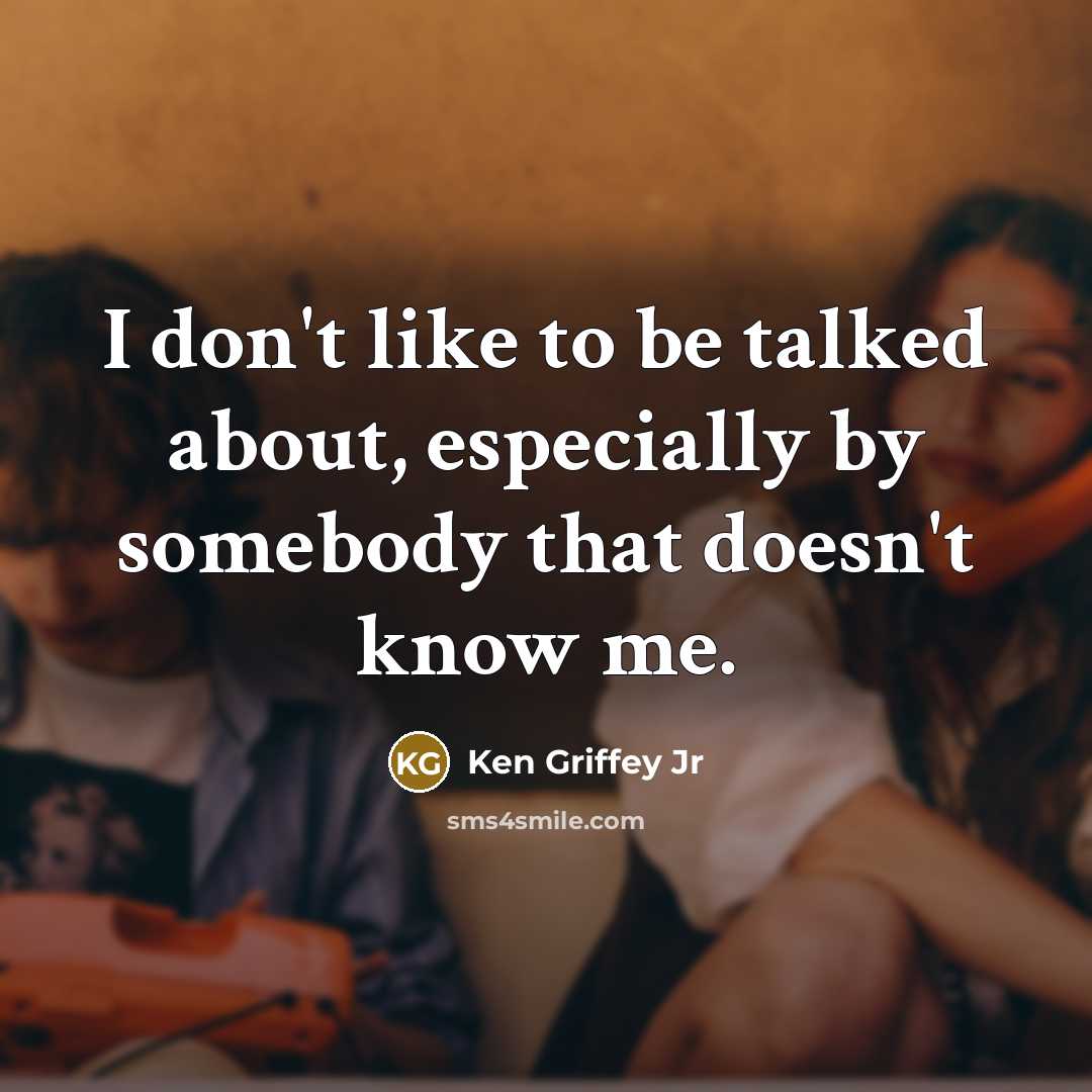 “I don't like to be talked about, especially by somebody…” quote by Ken Griffey Jr