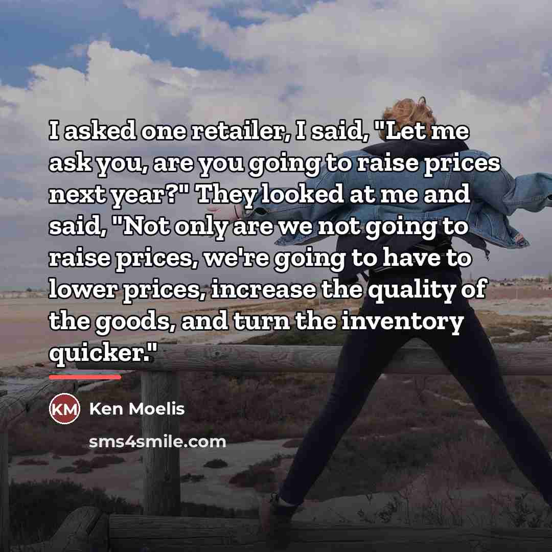 “I asked one retailer, I said, "Let me ask you,…” quote by Ken Moelis